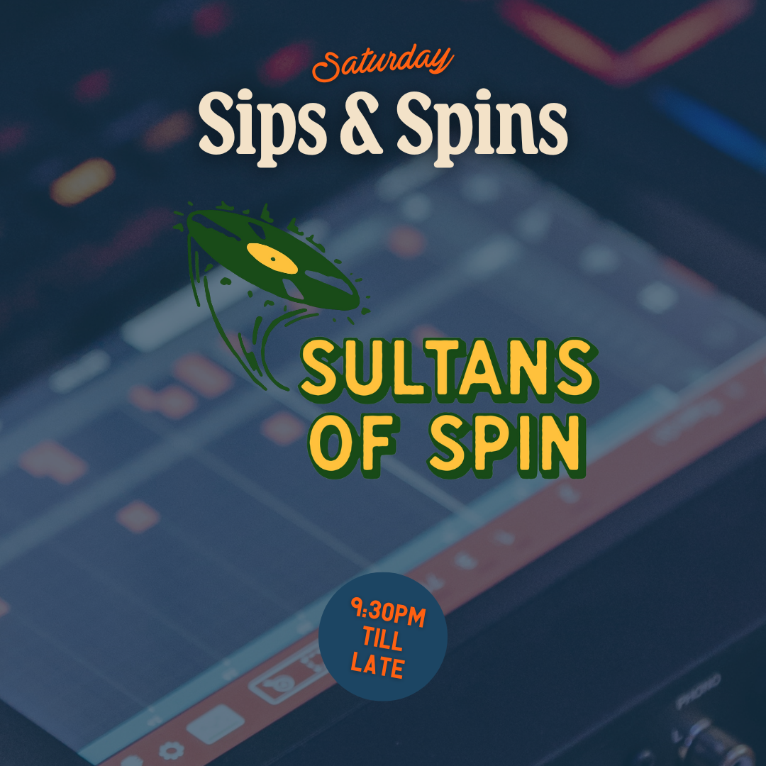 SATURDAY SIPS & SPINS • Sultans of Spin DJs