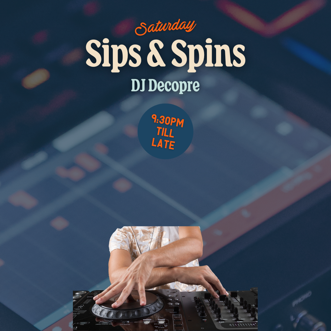 SATURDAY SIPS & SPINS • DJ Decopre
