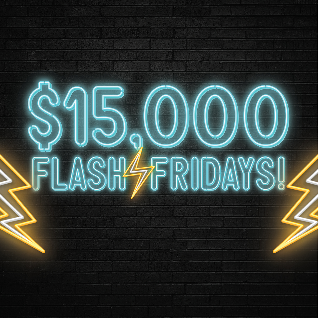 $15,000 FLASH FRIDAYS